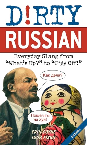 Dirty Russian: Second Edition: Everyday Slang from "What's Up?" to "F*%# Off!" von Ulysses Press