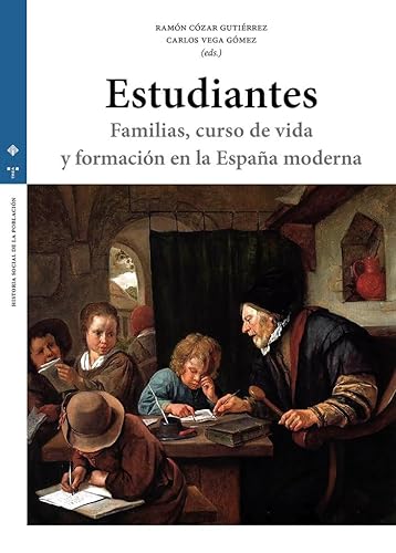 Estudiantes: Familias, curso de vida y formación en la España moderna (Estudios históricos La Olmeda) von Ediciones Trea, S.L.
