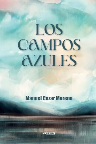 Los campos azules (Poesía, Band 1) von Letrame