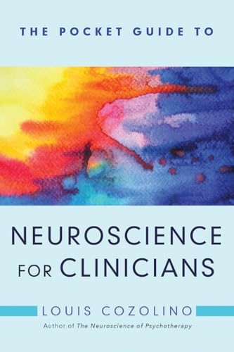 The Pocket Guide to Neuroscience for Clinicians (The Norton Series on Interpersonal Neurobiology, Band 0)