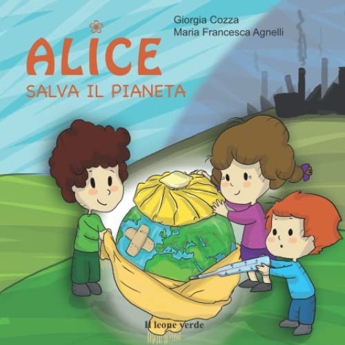 Alice salva il pianeta (Il giardino dei cedri) von Il leone verde