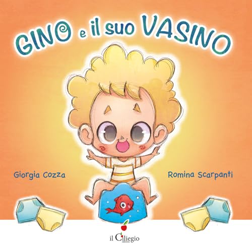 Gino e il suo vasino. Ediz. a colori (Dai 2 ai 3 anni) von Il Ciliegio