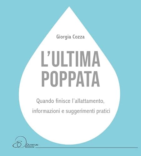 L'ultima poppata. Quando finisce l’allattamento: informazioni e suggerimenti pratici von Ouverture