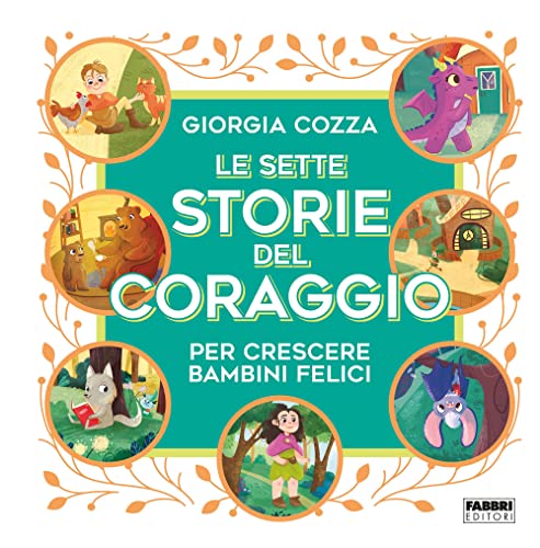 Le sette storie del coraggio per crescere bambini felici. Ediz. a colori von Fabbri