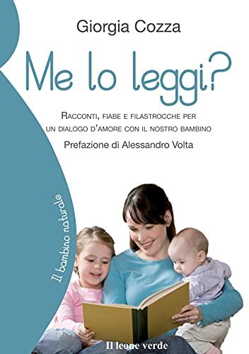 Me lo leggi?: Racconti, fiabe e filastrocche per un dialogo d'amore con il nostro bambino (Il bambino naturale, Band 28)