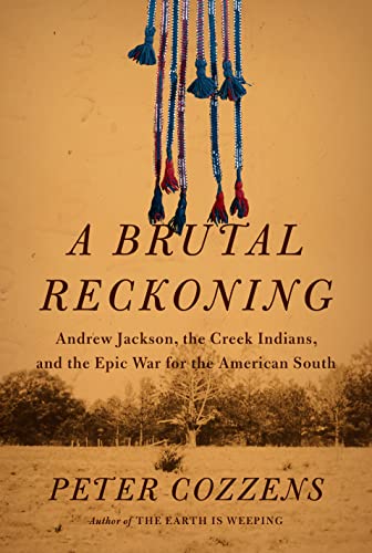 A Brutal Reckoning: Andrew Jackson, the Creek Indians, and the Epic War for the American South von Knopf