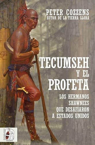 Tecumseh y el Profeta. Los hermanos shawnee que desafiaron a Estados Unidos