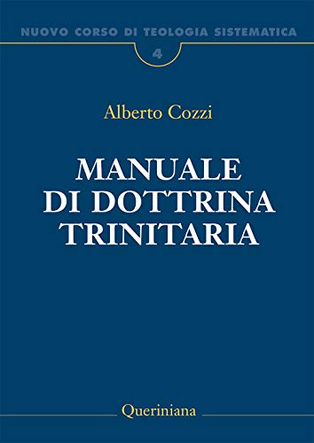 Nuovo corso di teologia sistematica. Manuale di dottrina trinitaria (Vol. 4) (Grandi opere)