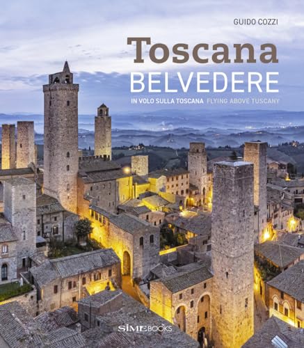 Toscana, Belvedere: In volo sulla Toscana - Flying above Tuscany von SIME BOOKS