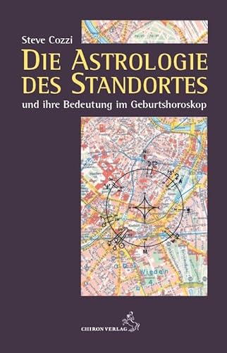 Die Astrologie des Standortes und ihre Bedeutung im Geburtshoroskop (Standardwerke der Astrologie)