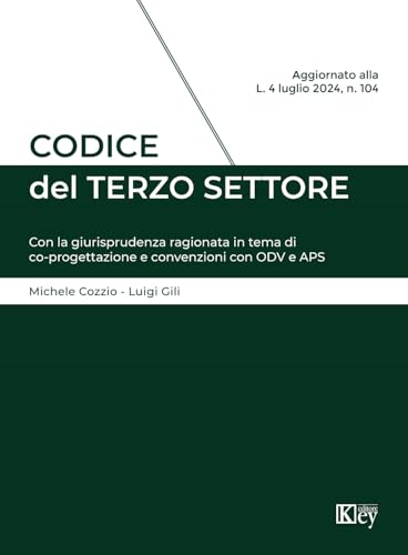 Codice del Terzo Settore. Con la giurisprudenza ragionata in tema di co-progettazione e convenzioni con ODV e APS von Key Editore