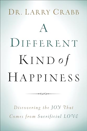 Different Kind of Happiness: Discovering the Joy That Comes from Sacrifical Love Different Kind of Happiness: Discovering the Joy That Comes from Sacrifical Love von Baker Books