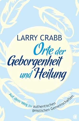 Orte der Geborgenheit und Heilung: Auf dem Weg zu authentischen geistlichen Gemeinschaften