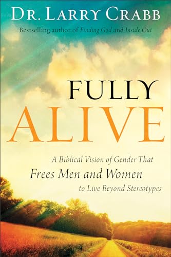 Fully Alive: A Biblical Vision of Gender That Frees Men and Women to Live Beyond Stereotypes