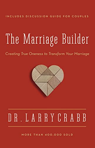 Marriage Builder: Creating True Oneness to Transform Your Marriage