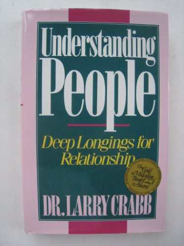Understanding People: Deep Longings for Relationship: Why We Long for Relationship