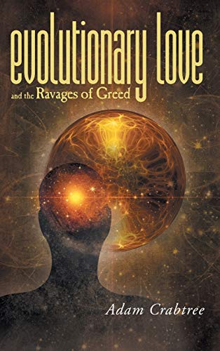 Evolutionary Love and the Ravages of Greed von FriesenPress