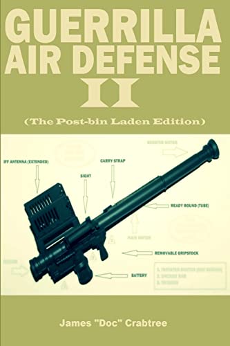 Guerrilla Air Defense II: Improvised Antiaircraft Weapons and Techniques von Createspace Independent Publishing Platform