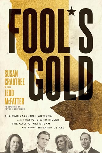 Fool's Gold: The Radicals, Con Artists, and Traitors Who Killed the California Dream and Now Threaten Us All von Center Street