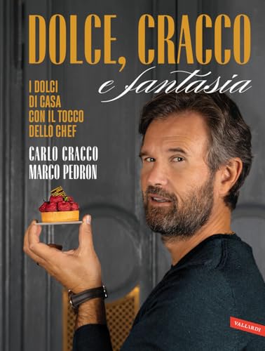Dolce, Cracco e fantasia. I dolci di casa con il tocco dello chef von Vallardi A.
