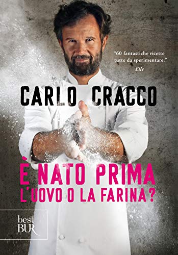 È nato prima l'uovo o la farina? 60 nuove ricette per raccontare, con le parole e con i piatti, 11 ingredienti della cucina italiana (BUR Best BUR) von Rizzoli - RCS Libri