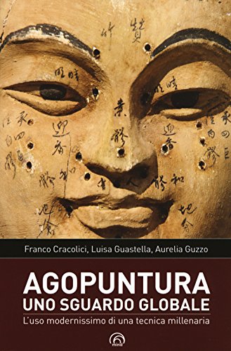 Agopuntura. Uno sguardo globale. L'uso modernissimo di una tecnica millenaria (Manuali Mind)