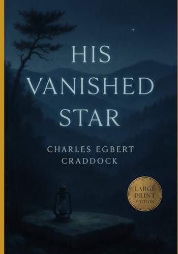 His Vanished Star (Large Print Edition): A Southern Appalachian tale of loss, longing, and the fading light of dreams in a world untouched by time and marked by silence von Independently published