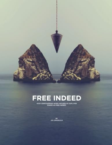 Free Indeed: God's Empowering Word Infused In Our Lives Makes Us Free Indeed von Independently published