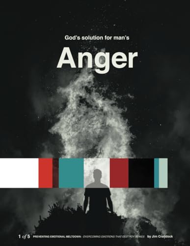 God's Solution for Man's Anger: Preventing Emotional Meltdown Series: Book 1 of 5 (Preventing Emotional Meltdown: Overcoming Emotions That Destroy 5-book Series, Band 1) von Bowker