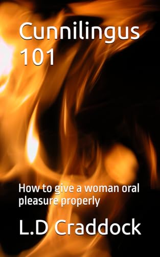 Cunnilingus 101: A Complete Guide to giving women oral pleasure von CreateSpace Independent Publishing Platform