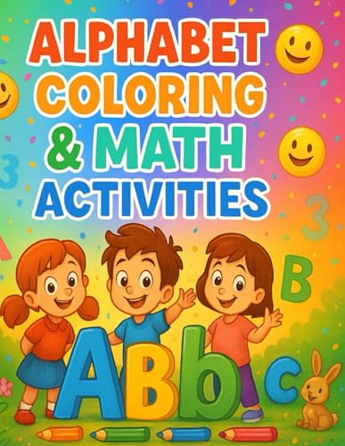 Alphabet Coloring & Math Activities for Kids: Learn Letters & Numbers Through Playful Coloring and Games von Independently published