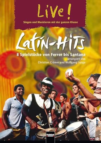 Latin-Hits: 8 Spielstücke von Ferrer bis Santana (Live!: Singen und Musizieren mit der ganzen Klasse)