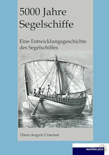 5000 Jahre Segelschiffe: Eine Entwicklungsgeschichte des Segelschiffes