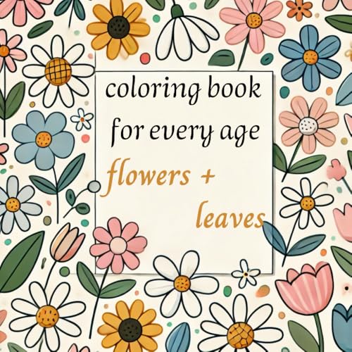 Coloring book for every age: flowers + leaves (Coloring books Isabelle Craemer)