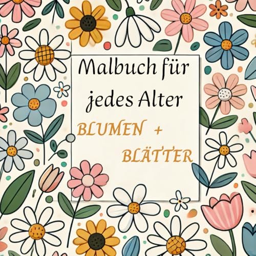 Malbuch für jedes Alter: Blumen + Blätter (Ausmalbücher Isabelle Craemer)