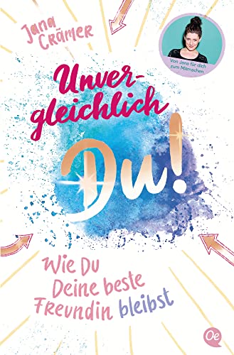 Unvergleichlich Du! 2. Wie du deine beste Freundin bleibst: Workbook um deine Selbstliebe zu vertiefen mit dem Social-Media-Star @jana.craemer | Ab 12 Jahre Unvergleichlich Du! 2. Wie du deine beste Freundin bleibst: Workbook um deine Selbstliebe zu vertiefen mit dem Social-Media-Star @jana.craemer | Ab 12 Jahre von Oetinger