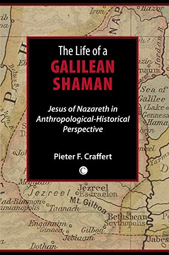 The Life of a Galilean Shaman: Jesus of Nazareth in Anthropological-historical Perspective