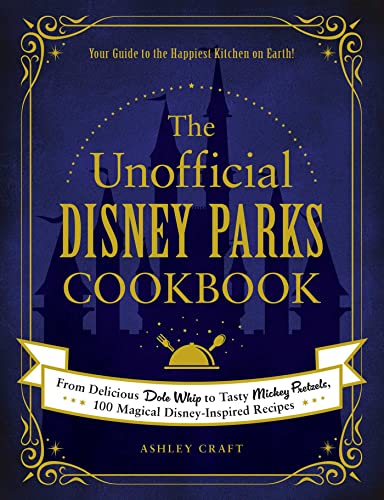 The Unofficial Disney Parks Cookbook: From Delicious Dole Whip to Tasty Mickey Pretzels, 100 Magical Disney-Inspired Recipes (Unofficial Cookbook Gift Series) von Adams Media