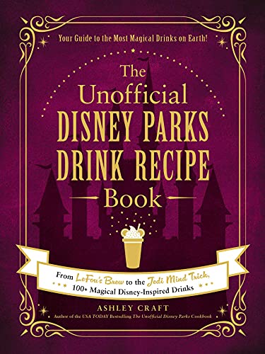 The Unofficial Disney Parks Drink Recipe Book: From LeFou's Brew to the Jedi Mind Trick, 100+ Magical Disney-Inspired Drinks (Unofficial Cookbook Gift Series) von Adams Media