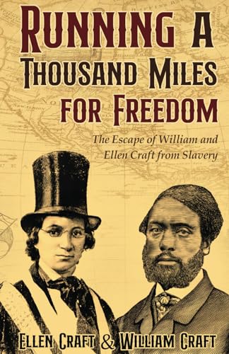 Running a Thousand Miles for Freedom: The Escape of William and Ellen Craft from Slavery von Classy Publishing