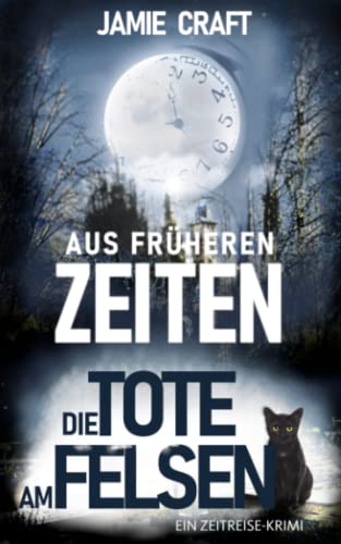 Aus früheren Zeiten: Die Tote am Felsen (Ein Zeitreise-Krimi) von 978-3-9822741