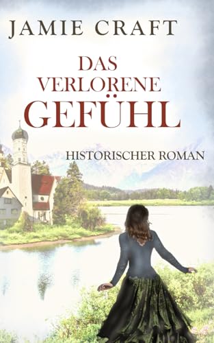 Das verlorene Gefühl: Die Geschichte der Marie Fuchs 2 - Historischer Roman von 978-3-9822741