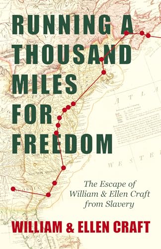 Running a Thousand Miles for Freedom - The Escape of William and Ellen Craft from Slavery: With an Introductory Chapter by Frederick Douglass von Read & Co. History