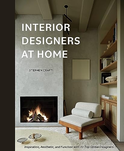 Interior Designers at Home: Inspiration, Aesthetic, and Function With 20 Top Global Designers Interior Designers at Home: Inspiration, Aesthetic, and Function With 20 Top Global Designers von Schiffer Publishing Ltd
