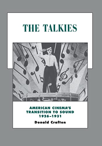 The Talkies: American Cinema's Transition to Sound, 1926-1931: American Cinema's Transition to Sound, 1926-1931 Volume 4 (History of the American Cinema, Band 4)