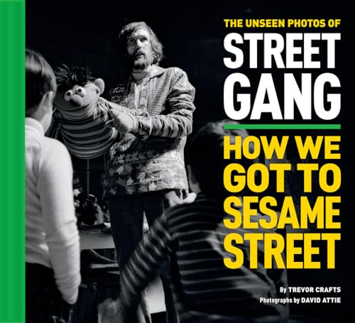 The Unseen Photos of Street Gang: How We Got to Sesame Street von Abrams