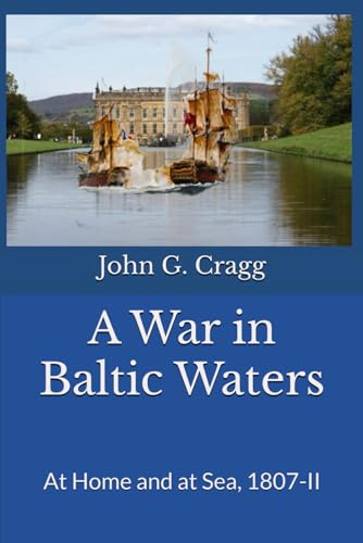 A War in Baltic Waters: At Home and at Sea, 1807-II von Independently published