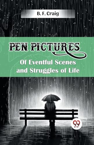 Pen Pictures of Eventful Scenes and Struggles of Life von Double 9 Books