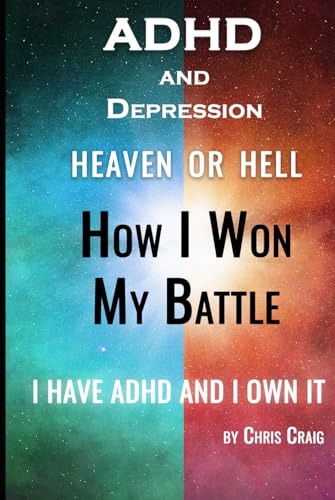 ADHD Heaven or Hell: How to Grow Strong with ADHD and Survive Depression von Independently published