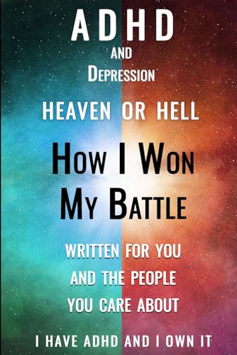 ADHD Heaven or Hell: How to Grow Strong with ADHD and Survive Depression von Independently published